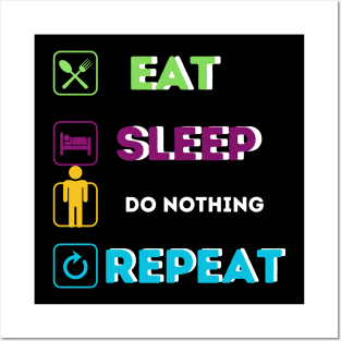 Funny eat sleep do nothing Posters and Art